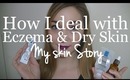 How I deal with eczema & severly dry skin | My Skin Story
