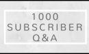1000 subscriber Q&A