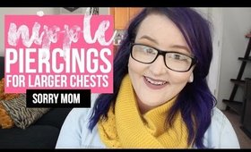 NIPPLE PIERCINGS FOR LARGER CHESTS: PERSONAL EXPERIENCE | heysabrinafaith