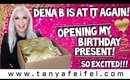 Dena Is At It Again! Opening My Birthday Gifts! So Excited!!! | Tanya Feifel-Rhodes