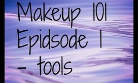 Makeup 101: Episode 1 - Tools