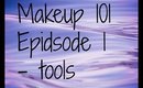 Makeup 101: Episode 1 - Tools