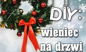 ❆ DIY: Świąteczny wieniec na drzwi ❆