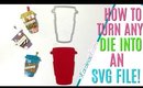 How to Turn ANY DIE into an SVG FILE! How I Made Coffee Cup Embellishments