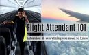 FLIGHT ATTENDANT 101 | interview, tips, everything you need to know