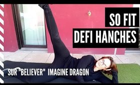 Défi Hanches sur Believer d'Imagine Dragon