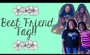 Best Friend Tag! ❤