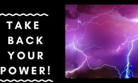 How To Take Your Power Back!