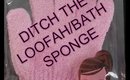 DITCH THE LOOFAH &  BATH SPONGE & GET WITH EXFOLIATING BATH GLOVES
