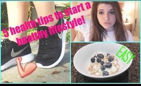 5 health tips to start a healthy lifestyle! (Morgan)