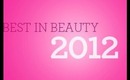 2012 RECAP: Favorite Beauty Products of 2012