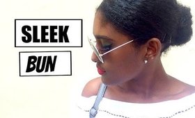 NATURAL HAIR | SLEEK BUN TUTORIAL