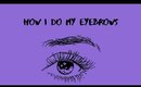 How I Do My Eyebrows | Alexis Danielle