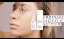 THE ORDINARY SALICYLIC ACID 2% SOLUTION REVIEW | On dry sensitive clogged pore prone skin