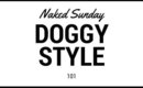 Doggy Style 101 | Naked Suday