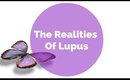 We are not living your version of "normal" The Realities of Lupus