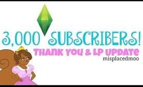 3,000 SUBSCRIBERS!! Thank You, & LP Update