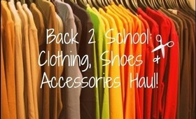 Back 2 School: Clothing, Accessories & Shoes Haul!