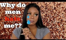 WHY DO MEN HATE ME SO MUCH/ SYMONE SPEAKS