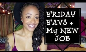 Friday Favorites! + My New Job