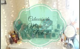 Mi colección de Maquillaje .: Parte 2:. (Argentina-Uruguay)