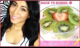 ♥ ❀ Back to School: Breakfast Parfait! ♥ ❀