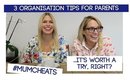 3 Organisation Tips for Parents (it's worth a try, right?)