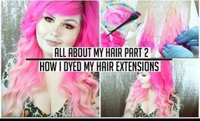 All About My Hair Part 2 | How I Dyed My Hair Extensions Pink To Blonde Ombre