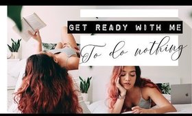 Get Ready With Me To Do Nothing 🤷🏻‍♀️