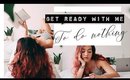 Get Ready With Me To Do Nothing 🤷🏻‍♀️