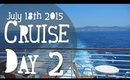 VLOG | July 18th 2015 - Cruise day 2 | Queen Lila