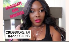 Chocolate girl realness! Drugstore 1st Impressions