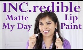 INC.redible Matte My Day Liquid Lip Paint Review, Demo