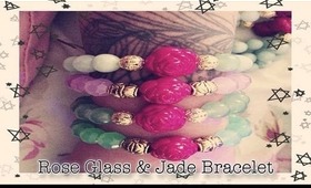 ▲ DIY Rose Jade & Glass Bracelets ▲