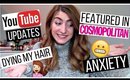 Featured in COSMO, Youtube Updates & Anxiety