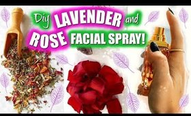 DIY LAVENDER AND ROSE FACIAL TONER!│SURROUND YOUR SKIN AND ENERGY WITH LOVE, CALMNESS, AND BEAUTY