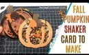 How To MAKE A PUMPKIN SHAKER Card, Fall Cards to Make, Fall Handmade Card