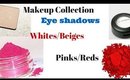 Makeup collection: eyeshadows whites - Beiges & pinks - reds