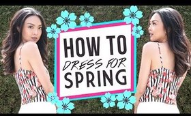 HOW TO: Dress For Spring So You Look Cute With NO EFFORT!
