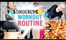 MY WORKOUT ROUTINE | Morning Edition!