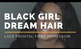 BLACK GIRL DREAM HAIR | LACE FRONTAL FIRST IMPRESSION