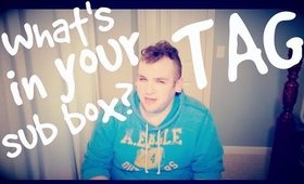 "WHAT'S IN YOUR SUB BOX?" TAG!