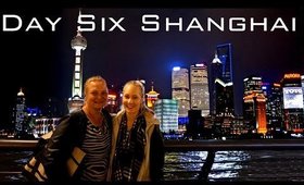Day Six China Holiday! - Shanghai!