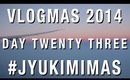 #JYUKIMIMAS DAY TWENTY THREE | VLOGMAS 2014 | JYUKIMI.COM