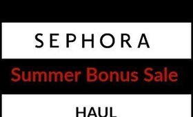 Sephora Bonus Sale Haul