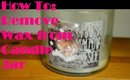 How To:  Remove Wax from Candle Jar + Ideas How to Reuse...