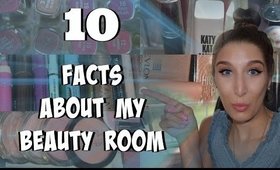 10 RANDOM FACTS ABOUT MY BEAUTY ROOM |Get to Know me!