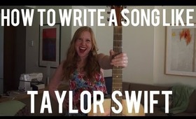 HOW TO WRITE A SONG LIKE TAYLOR SWIFT