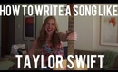 HOW TO WRITE A SONG LIKE TAYLOR SWIFT
