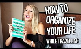 How To Organize Your Life While Traveling